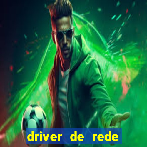 driver de rede windows 7 32 bits