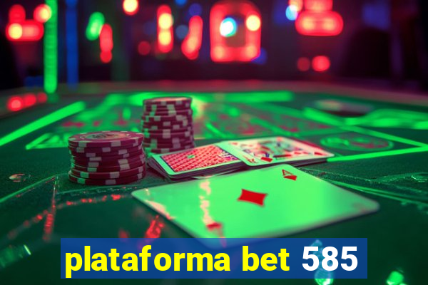 plataforma bet 585