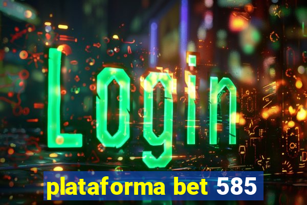 plataforma bet 585