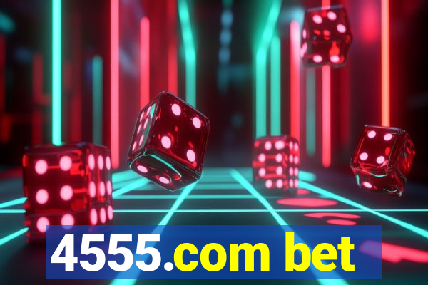 4555.com bet