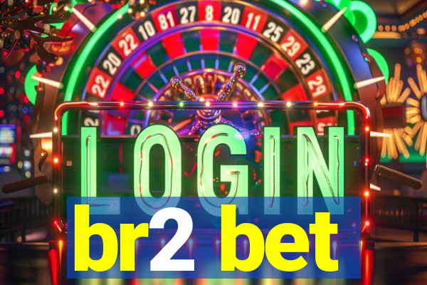 br2 bet