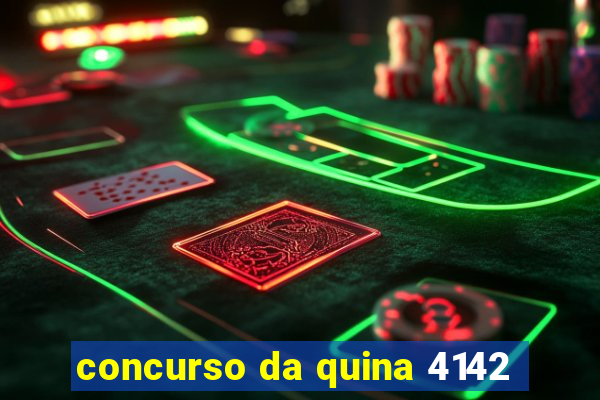 concurso da quina 4142