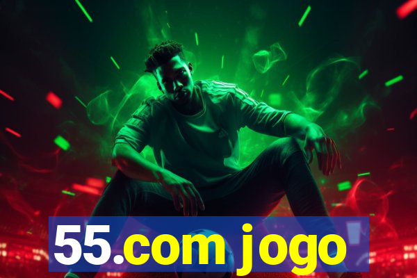 55.com jogo