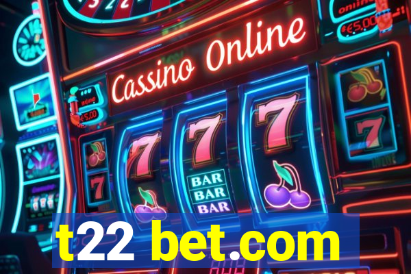 t22 bet.com