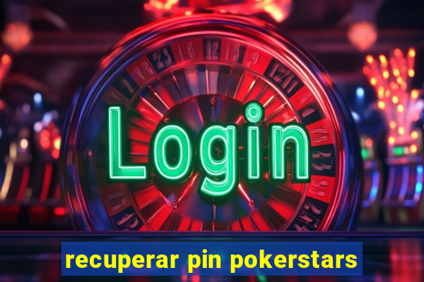 recuperar pin pokerstars