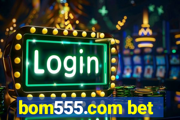 bom555.com bet