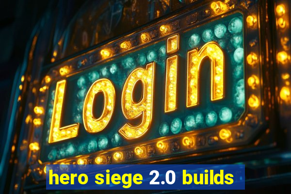 hero siege 2.0 builds