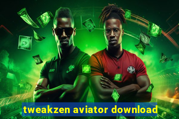 tweakzen aviator download