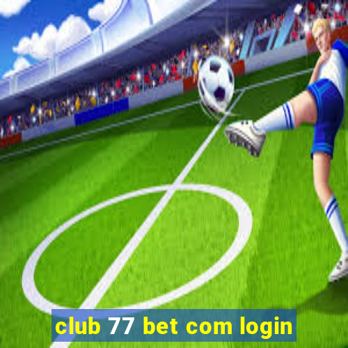 club 77 bet com login