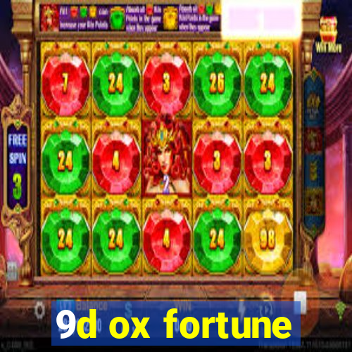 9d ox fortune