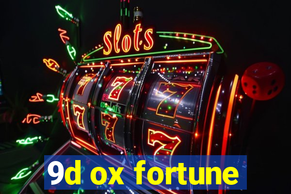 9d ox fortune