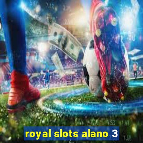 royal slots alano 3