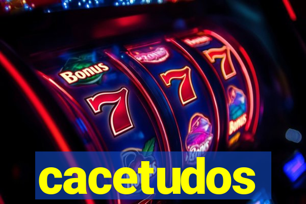 cacetudos