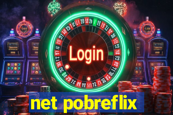 net pobreflix