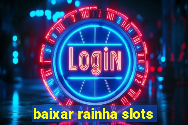 baixar rainha slots