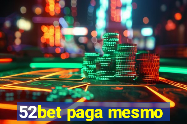 52bet paga mesmo