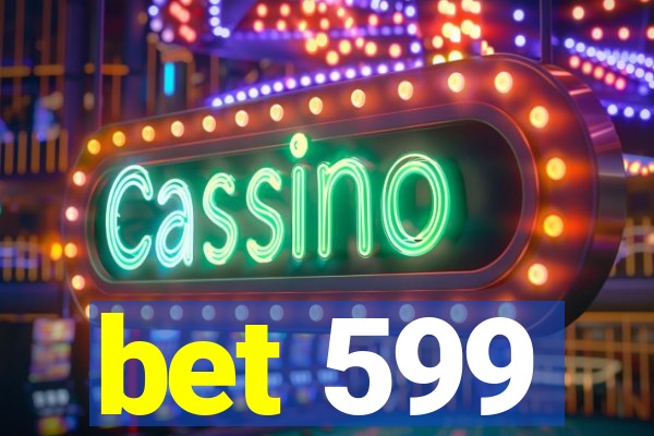 bet 599