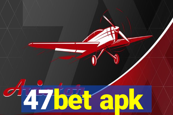 47bet apk