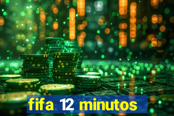 fifa 12 minutos