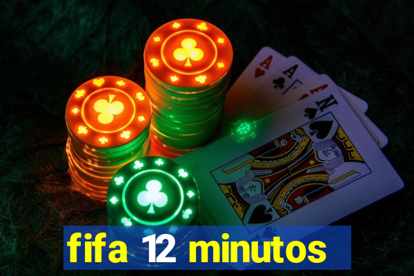 fifa 12 minutos