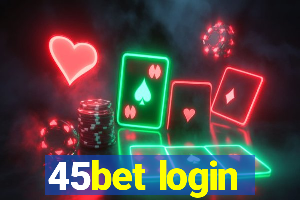 45bet login