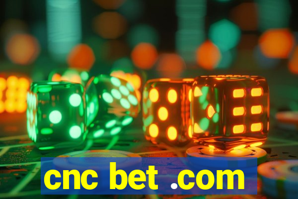 cnc bet .com