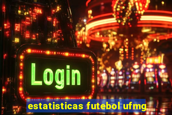 estatisticas futebol ufmg