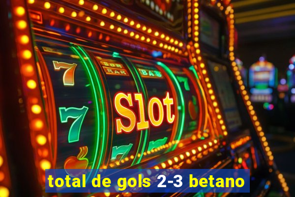 total de gols 2-3 betano