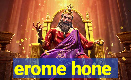 erome hone