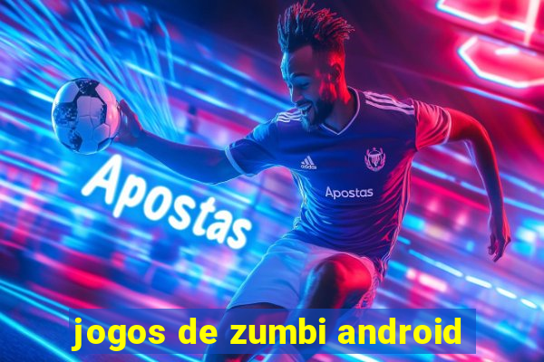 jogos de zumbi android