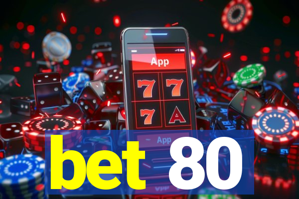 bet 80