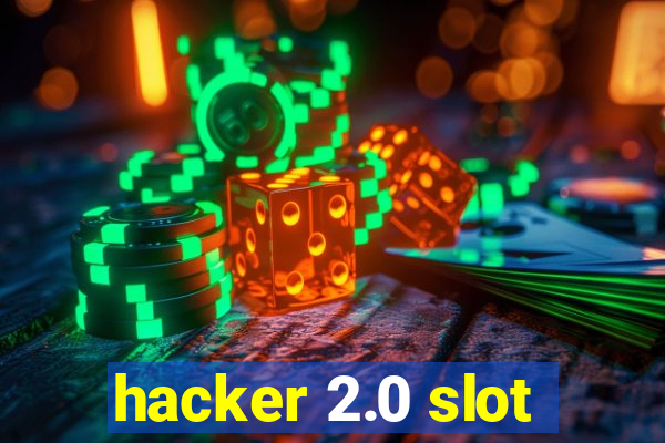 hacker 2.0 slot