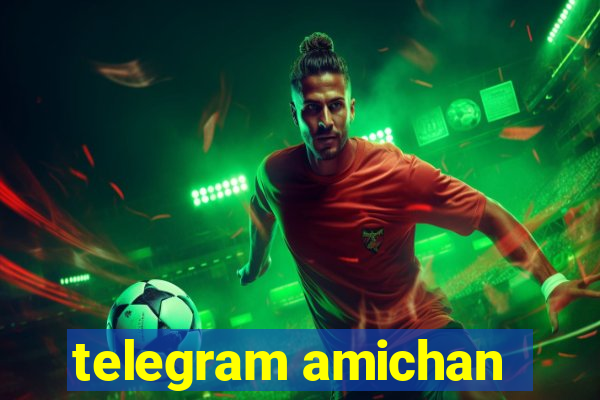 telegram amichan