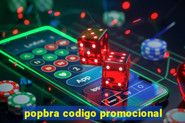 popbra codigo promocional