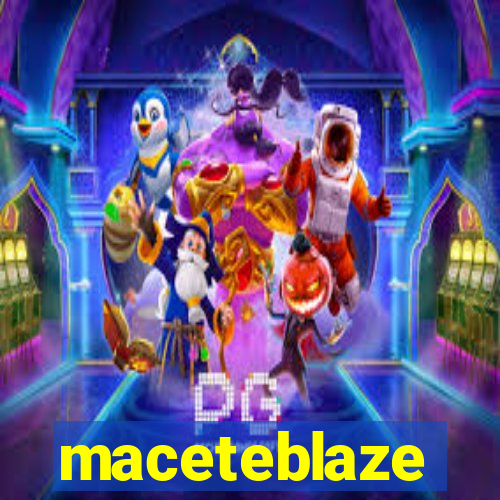 maceteblaze