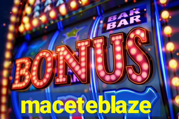 maceteblaze