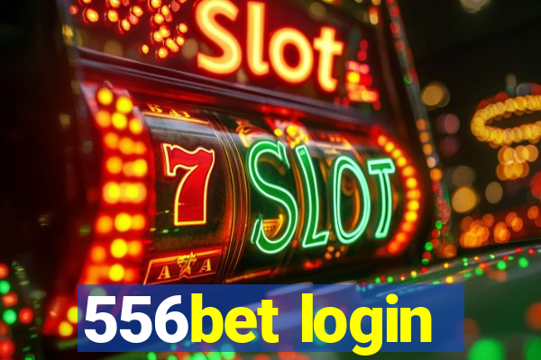 556bet login