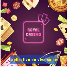 aplicativo do viva sorte