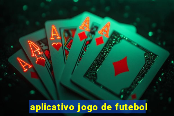 aplicativo jogo de futebol