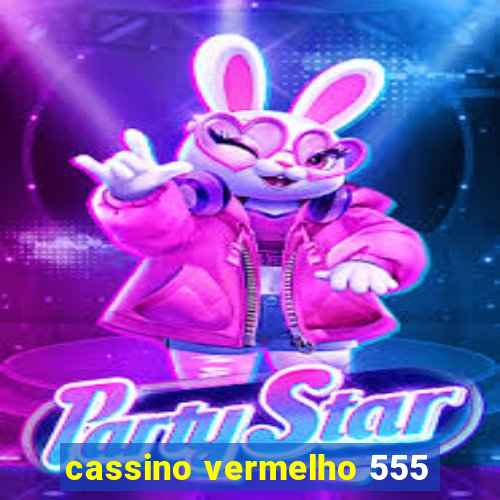 cassino vermelho 555