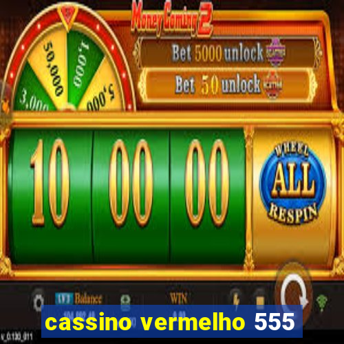 cassino vermelho 555