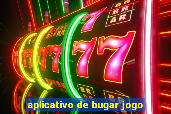 aplicativo de bugar jogo