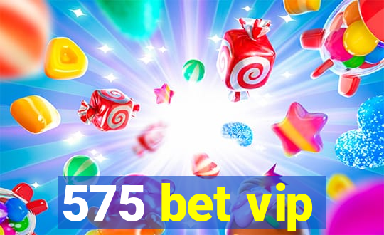 575 bet vip