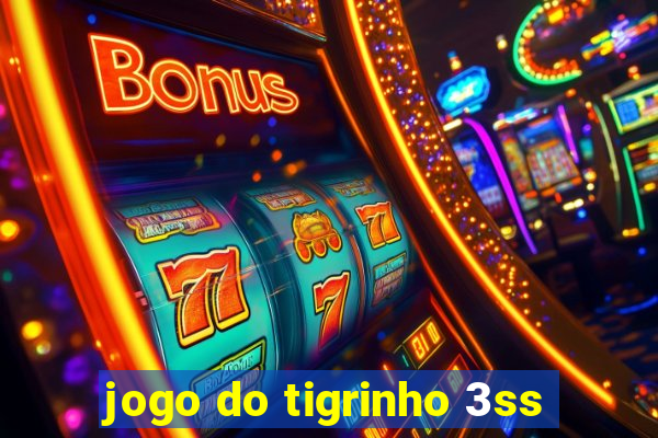 jogo do tigrinho 3ss