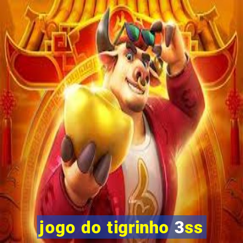 jogo do tigrinho 3ss