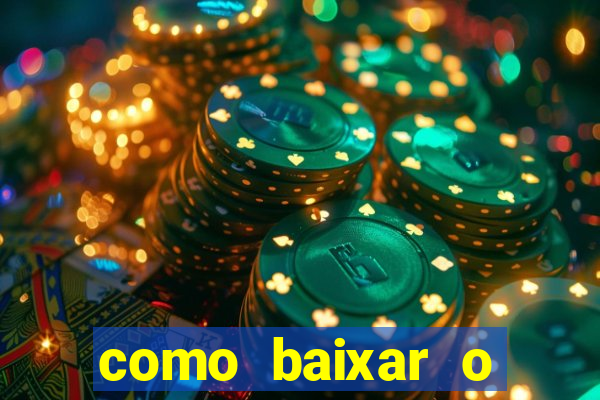 como baixar o aplicativo estrela bet