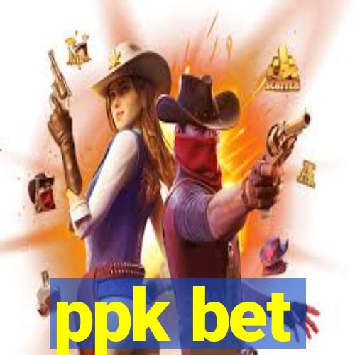 ppk bet