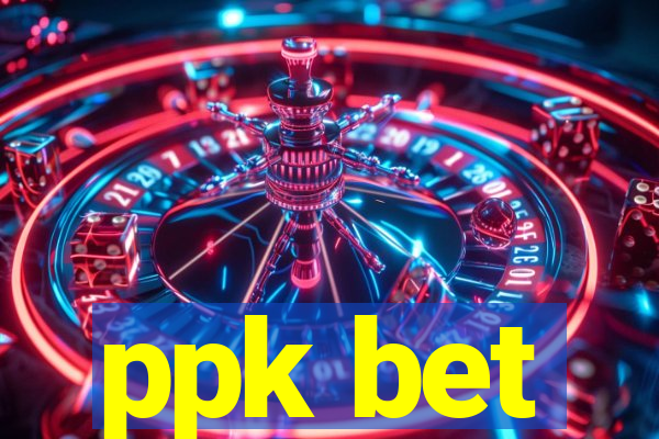 ppk bet