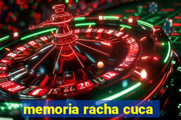 memoria racha cuca