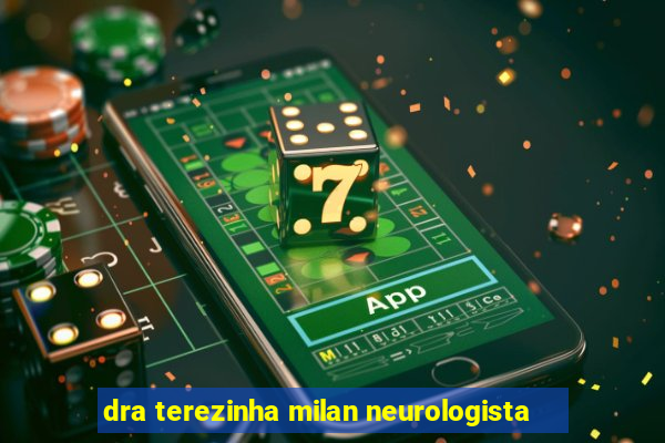 dra terezinha milan neurologista